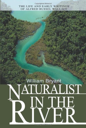 Cover for William Bryant · Naturalist in the River: the Life and Early Writings of Alfred Russel Wallace (Pocketbok) (2003)