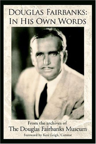 Cover for The Douglas Fairbanks Museum · Douglas Fairbanks: in His Own Words (Paperback Book) (2006)