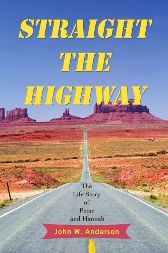 Straight the Highway: the Life Story of Petar and Hannah - John Anderson - Książki - iUniverse, Inc. - 9780595438761 - 17 lipca 2007