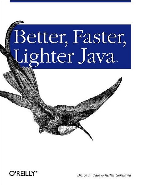 Cover for Bruce A Tate · Better, Faster, Lighter Java (Paperback Book) (2004)