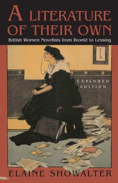 A Literature of Their Own: British Women Novelists from Bronte to Lessing - Elaine Showalter - Bøker - Princeton University Press - 9780691004761 - 28. desember 1998