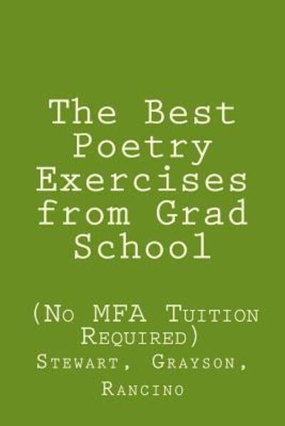 The Best Poetry Exercises from Grad School: (No Mfa Tuition Necessary) - Sr Stewart - Livres - Unsolicited Press - 9780692403761 - 11 mars 2015
