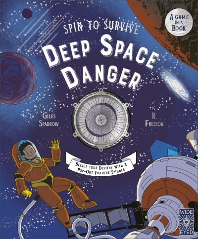 Spin to Survive: Deep Space Danger: Decide Your Destiny with a Pop-Out Fortune Spinner! - Spin to Survive - Giles Sparrow - Bøger - Quarto Publishing PLC - 9780711287761 - 5. september 2024