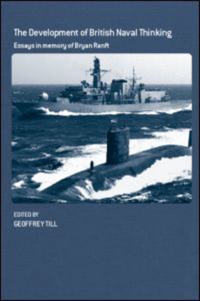 Geoffrey Till · The Development of British Naval Thinking: Essays in Memory of Bryan Ranft - Cass Series: Naval Policy and History (Paperback Book) (2006)