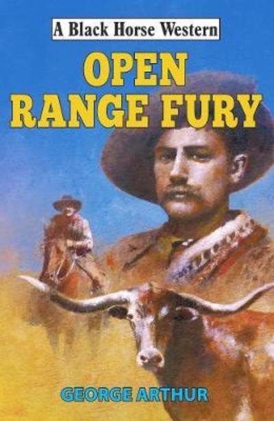 Cover for George Arthur · Open Range Fury - A Black Horse Western (Hardcover Book) (2019)