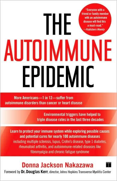 The Autoimmune Epidemic - Donna Jackson Nakazawa - Kirjat - Atria Books - 9780743277761 - tiistai 10. helmikuuta 2009