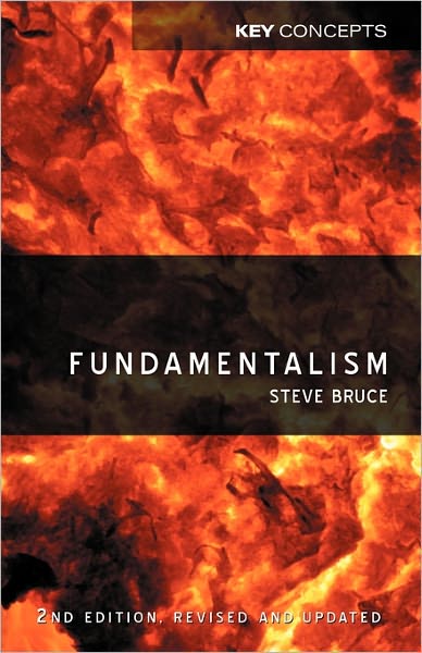Cover for Bruce, Steve (Professor of Sociology, University of Aberdeen) · Fundamentalism - Key Concepts (Paperback Book) [2nd, Revised and Updated edition] (2007)
