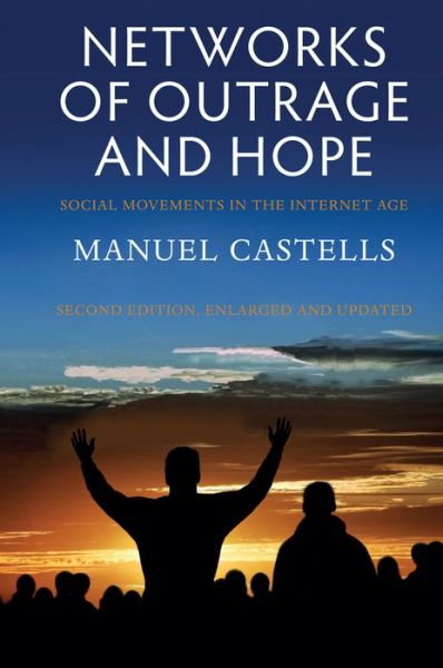 Cover for Castells, Manuel (University of California, Berkeley) · Networks of Outrage and Hope: Social Movements in the Internet Age (Paperback Book) (2015)