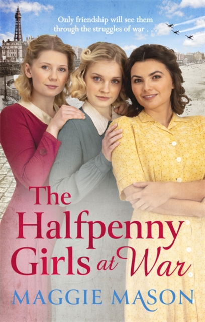 Cover for Maggie Mason · The Halfpenny Girls at War: the BRAND NEW heart-warming and nostalgic family saga (Paperback Book) (2022)