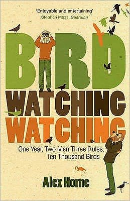 Cover for Alex Horne · Birdwatchingwatching: One Year, Two Men, Three Rules, Ten Thousand Birds (Taschenbuch) (2009)