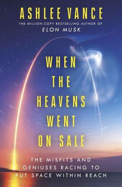 Cover for Ashlee Vance · When The Heavens Went On Sale: The Misfits and Geniuses Racing to Put Space Within Reach (Paperback Bog) (2024)