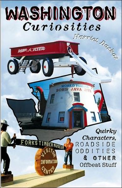 Washington Curiosities: Quirky Characters, Roadside Oddities & Other Offbeat Stuff - Washington Curiosities: Quirky Characters, Roadside Oddities & Otheroffbeat Stuff - Harriet Baskas - Books - Rowman & Littlefield - 9780762722761 - November 1, 2003