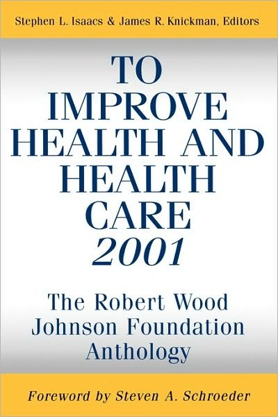 Cover for SL Isaacs · To Improve Health and Health Care 2001: The Robert Wood Johnson Foundation Anthology - Public Health / Robert Wood Johnson Foundation Anthology (Taschenbuch) [2001 edition] (2000)