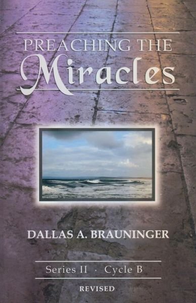 Cover for Dallas A. Brauninger · Preaching the miracles. (Bok) [Rev. edition] (2008)
