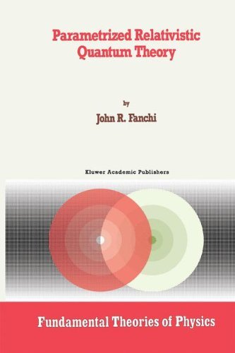 Cover for Fanchi, John R., PhD · Parametrized Relativistic Quantum Theory - Fundamental Theories of Physics (Innbunden bok) [1993 edition] (1993)
