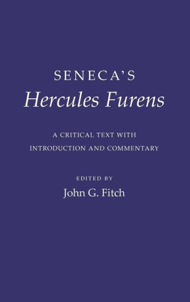 Cover for Seneca · Seneca's &quot;Hercules Furens&quot;: A Critical Text with Introduction and Commentary - Cornell Studies in Classical Philology (Gebundenes Buch) (1987)