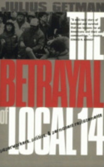 Cover for Julius G. Getman · The Betrayal of Local 14: Paperworkers, Politics, and Permanent Replacements (Hardcover Book) (1998)