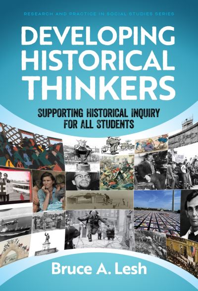 Developing Historical Thinkers - Bruce A. Lesh - Kirjat - Teachers College Press - 9780807768761 - perjantai 25. elokuuta 2023