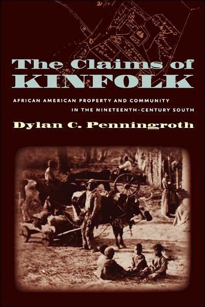 Cover for Dylan C. Penningroth · The Claims of Kinfolk: African American Property and Community in the Nineteenth-Century South - The John Hope Franklin Series in African American History and Culture (Paperback Bog) [New edition] (2003)