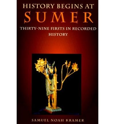 Cover for Samuel Noah Kramer · History Begins at Sumer: Thirty-Nine Firsts in Recorded History (Paperback Book) [Third edition] (1988)