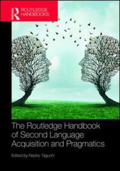 Cover for Naoko Taguchi · The Routledge Handbook of Second Language Acquisition and Pragmatics - The Routledge Handbooks in Second Language Acquisition (Hardcover Book) (2019)