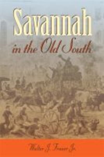 Cover for Walter J. Fraser · Savannah in the Old South - Wormsloe Foundation Publication (Paperback Book) [New edition] (2005)