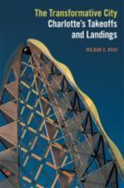 Cover for Wilbur C. Rich · The Transformative City: Charlotte’s Takeoffs and Landings (Paperback Book) (2020)