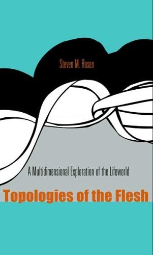 Cover for Steven M. Rosen · Topologies of the Flesh: A Multidimensional Exploration of the Lifeworld - Series in Continental Thought (Innbunden bok) (2006)