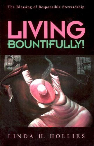 Cover for Linda H. Hollies · Living Bountifully!: the Blessings of Responsible Stewardship (Paperback Book) (2005)