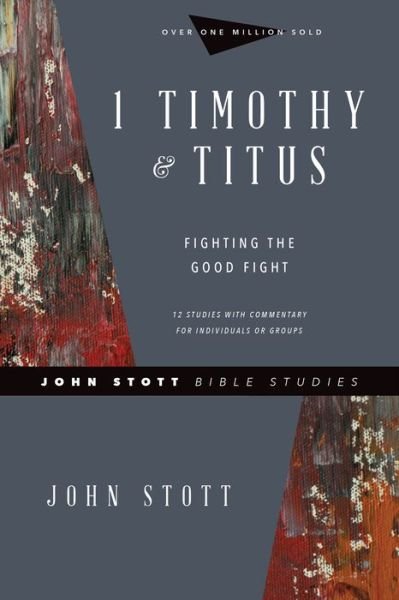 Cover for John Stott · 1 Timothy &amp; Titus – Fighting the Good Fight (Paperback Bog) [Revised edition] (2020)