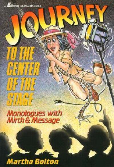 Cover for Martha Bolton · Journey to the Center of the Stage: Monologues with Mirth &amp; Message (Lillenas Drama Resources) (Paperback Book) (1990)