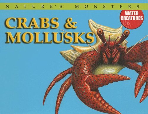 Cover for Brenda Ralph Lewis · Crabs &amp; Mollusks (Nature's Monsters: Water Creatures) (Hardcover Book) (2005)