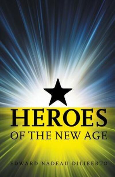 Cover for Edward Nadeau Diliberto · Heroes of the New Age (Paperback Book) (2018)