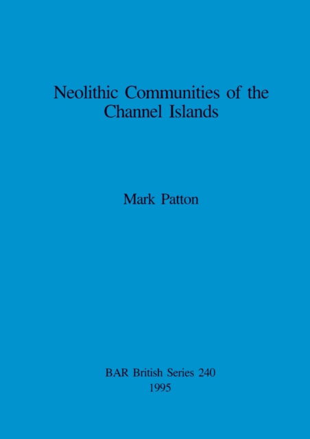 Cover for Mark Patton · Neolithic Communities of the Channel Islands (Paperback Book) (1995)