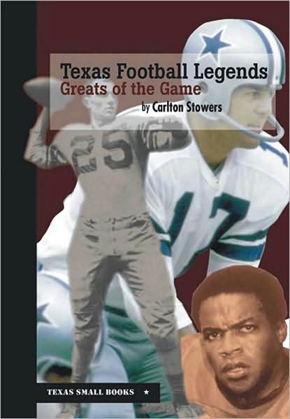 Cover for Carlton Stowers · Texas Football Legends: Greats of the Game (Hardcover Book) (2008)