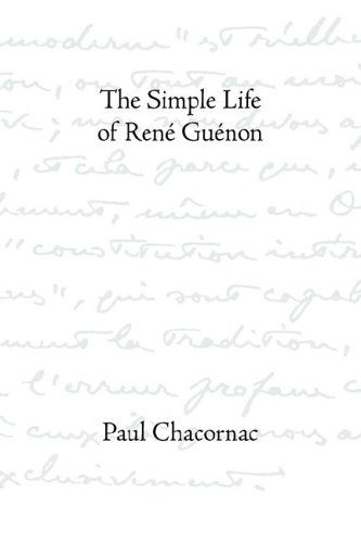 The Simple Life of Ren E Gu Enon - Paul Chacornac - Bøger - Sophia Perennis et Universalis - 9780900588761 - 26. maj 2005