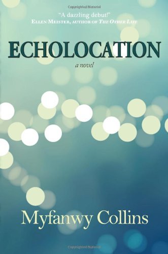 Cover for Myfanwy Collins · Echolocation: a Novel (Paperback Bog) (2012)