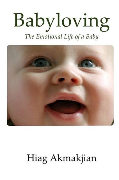 Cover for Hiag Akmakjian · Babyloving: the Emotional Life of a Baby (Pocketbok) (2015)
