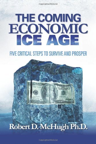 Cover for Robert D. Mchugh · The Coming Economic Ice Age: Five Steps to Survive and Prosper (Pocketbok) (2013)