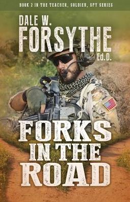 Cover for Dale W Forsythe · Forks in the Road - Teacher, Soldier, Spy (Paperback Book) [War and Military Fiction: Viet edition] (2016)