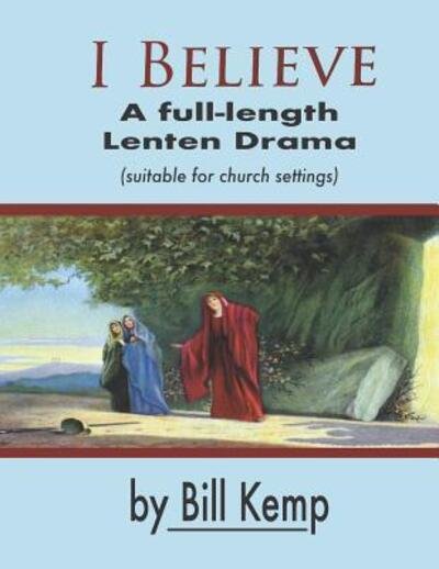 I Believe - Bill Kemp - Livros - Not Perfect Yet Publishing - 9780999768761 - 11 de novembro de 2018