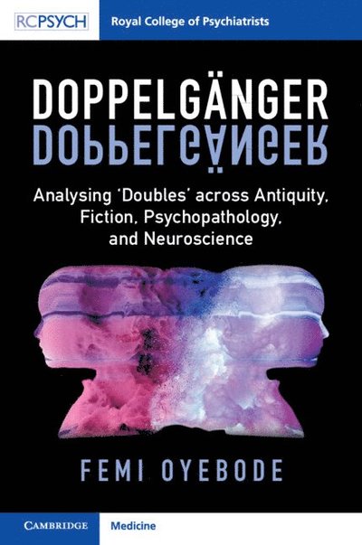 Cover for Oyebode, Femi (University of Birmingham) · Doppelganger: Analysing ‘Doubles' across Antiquity, Fiction, Psychopathology, and Neuroscience (Taschenbuch) (2025)