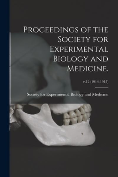 Cover for Society for Experimental Biology and · Proceedings of the Society for Experimental Biology and Medicine.; v.12 (1914-1915) (Paperback Book) (2021)