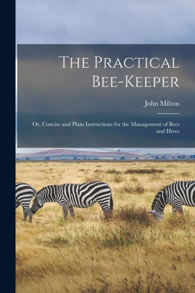 Cover for John Milton · Practical Bee-Keeper (Book) (2022)