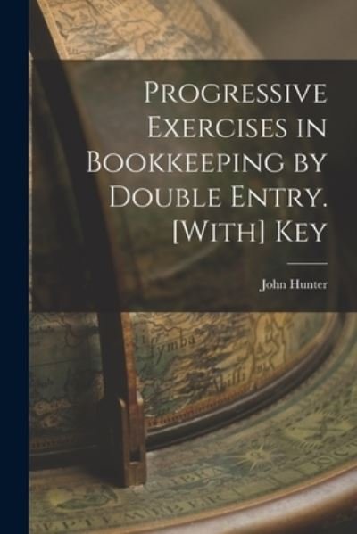 Cover for John Hunter · Progressive Exercises in Bookkeeping by Double Entry. [with] Key (Buch) (2022)