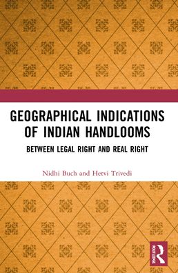 Geographical Indications of Indian Handlooms: Between Legal Right and Real Right - Buch, Nidhi (Gujarat National Law University, Ahmedabad, India) - Boeken - Taylor & Francis Ltd - 9781032187761 - 25 september 2023