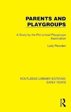 Cover for Pre-school Playgroups Association · Parents and Playgroups: A Study by the Pre-school Playgroups Association - Routledge Library Editions: Early Years (Gebundenes Buch) (2022)