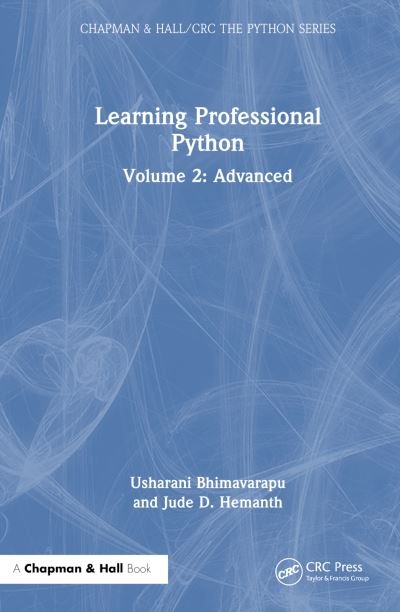 Learning Professional Python: Volume 2: Advanced - Chapman & Hall / CRC The Python Series - Bhimavarapu, Usharani (KONERU LAKSHMAIH EDUCATION FOUNDATION VASSDESWARAM, INDIA) - Bücher - Taylor & Francis Ltd - 9781032611761 - 8. Mai 2024