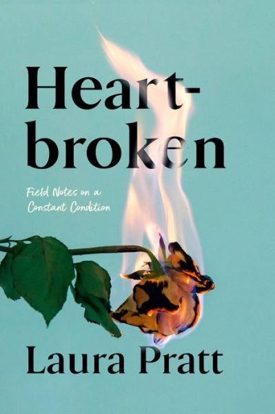 Cover for Laura Pratt · Heartbroken: Field Notes On A Constant Condition (Paperback Book) (2023)