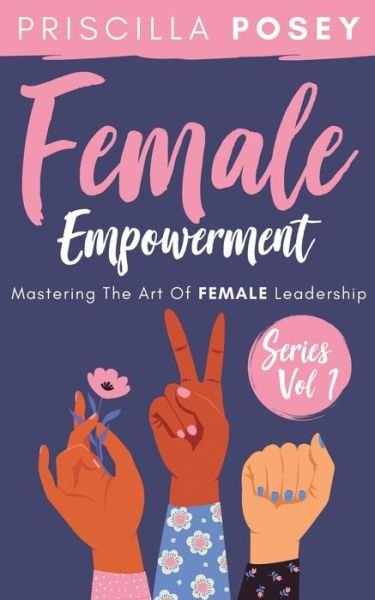 Cover for Priscilla Posey · Female Empowerment Series Vol. 1 (Book) (2019)